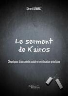 Couverture du livre « Le serment de Kairos ; chroniques d'une année scolaire en éducation prioritaire » de Genarez Gerard aux éditions Baudelaire