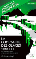 Couverture du livre « La compagnie des glaces ; INTEGRALE T.7 ET T.8 » de Georges-Jean Arnaud aux éditions French Pulp