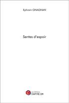 Couverture du livre « Sentes d'espoir » de Ephrem Gnagnan aux éditions Chapitre.com