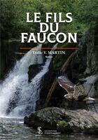 Couverture du livre « Le fils du faucon » de V. Martin Lydie aux éditions Sydney Laurent