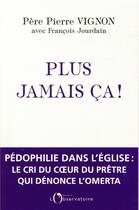 Couverture du livre « Plus jamais ça ! » de Pierre Vignon aux éditions L'observatoire