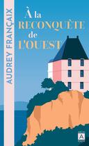 Couverture du livre « À la reconquête de l'Ouest » de Audrey Francaix aux éditions Archipoche