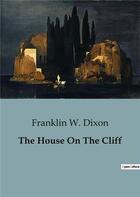 Couverture du livre « The House On The Cliff » de Franklin W. Dixon aux éditions Culturea