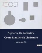 Couverture du livre « Cours Familier de Littérature : Volume 16 » de Alphonse De Lamartine aux éditions Culturea