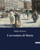 Couverture du livre « L'avventura di Maria » de Italo Svevo aux éditions Culturea