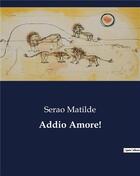 Couverture du livre « Addio Amore! » de Serao Matilde aux éditions Culturea