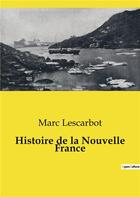 Couverture du livre « Histoire de la Nouvelle France » de Marc Lescarbot aux éditions Culturea