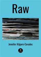 Couverture du livre « Raw » de Kilgore-Caradec J. aux éditions Le Lys Bleu