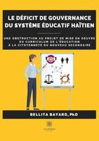 Couverture du livre « Le deficit de gouvernance du systeme educatif haitien - une obstruction au projet de mise en oeuvre » de Bellita Bayard aux éditions Le Lys Bleu