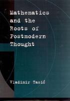 Couverture du livre « Mathematics and the Roots of Postmodern Thought » de Vladimir Tasic aux éditions Oxford University Press Usa