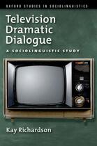 Couverture du livre « Television Dramatic Dialogue: A Sociolinguistic Study » de Richardson Kay aux éditions Oxford University Press Usa