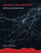 Couverture du livre « Walking and mapping : artists as cartographers » de Karen O'Rourke aux éditions Mit Press