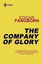 Couverture du livre « The Company of Glory » de Edgar Pangborn aux éditions Orion Digital