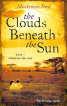 Couverture du livre « The Clouds Beneath the Sun » de Ford Mackenzie aux éditions Little Brown Book Group Digital