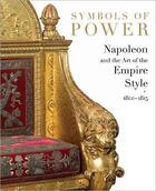 Couverture du livre « Symbols of power - napoleon and the art of the empire style, 1800-1815 » de Odile Nouvel aux éditions Abrams