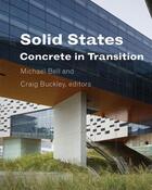 Couverture du livre « Solid states ; concrete in transition » de Michael Bell et Graig Buckley aux éditions Princeton Architectural