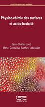 Couverture du livre « Physico-chimie des surfaces et acido-basicité » de Jean-Charles Joud et Marie-Genevieve Barthes-Labrousse aux éditions Iste