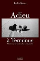 Couverture du livre « L'Adieu à Terminus : Réflexions sur les frontières d'un monde globalisé » de Joëlle Kuntz aux éditions Hachette Litteratures