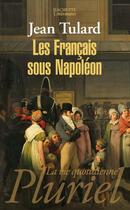 Couverture du livre « Les Français sous Napoléon » de Jean Tulard aux éditions Pluriel