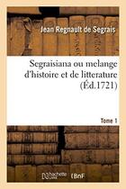 Couverture du livre « Segraisiana, melange d'histoire et de litterature, 1 » de Segrais J R. aux éditions Hachette Bnf