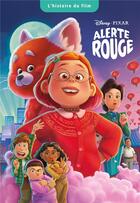 Couverture du livre « Alerte Rouge : l'histoire du film » de Disney Pixar aux éditions Disney Hachette