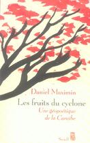 Couverture du livre « Les fruits du cyclone - une geopoetique de la caraibe » de Daniel Maximin aux éditions Seuil