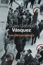 Couverture du livre « Les dénonciateurs » de Juan Gabriel Vasquez aux éditions Seuil