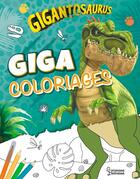 Couverture du livre « Gigantosaurus ; giga coloriages » de  aux éditions Larousse