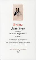 Couverture du livre « Jane Eyre ; oeuvres de jeunesse 1826-1847 » de Anne Bronte et Charlotte Brontë et Emily Bronte aux éditions Gallimard