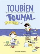 Couverture du livre « Toubien Toumal en vacances » de Cathy Karsenty et Julien Hirsinger et Constance Verluca aux éditions Gallimard-jeunesse