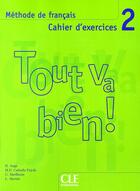 Couverture du livre « TOUT VA BIEN! ; méthode de français ; niveau 2 ; cahier d'exercices » de  aux éditions Cle International