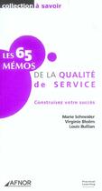 Couverture du livre « Les 65 memos de la qualite de service ; construisez votre succes » de Marie Schneider et Virginie Bloem et Louis Bullian aux éditions Afnor