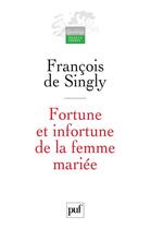 Couverture du livre « Fortune et infortune de la femme mariée » de Francois De Singly aux éditions Puf