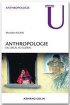 Couverture du livre « Anthropologie ; du local au global » de Mondher Kilani aux éditions Armand Colin