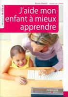 Couverture du livre « J'aide mon enfant à mieux apprendre » de Bruno Hourst et Jileme aux éditions Eyrolles