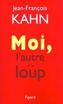 Couverture du livre « Moi, l'autre et le loup » de Jean-Francois Kahn aux éditions Fayard