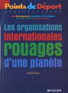 Couverture du livre « Les Organisations Internationales Rouages De La Planete » de G Foissy aux éditions Foucher