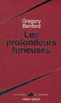 Couverture du livre « Les profondeurs furieuses » de Gregory Benford aux éditions Robert Laffont