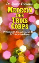 Couverture du livre « Medecin des trois corps » de Janine Fontaine aux éditions Robert Laffont