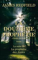 Couverture du livre « La douzième prophétie ; l'heure décisive » de James Redfield aux éditions Robert Laffont