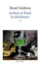 Couverture du livre « Arthur et Paul, la déchirure » de Rene Guitton aux éditions Robert Laffont
