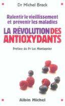 Couverture du livre « La révolution des antioxydants ; ralentir le vieillissement » de Brack-M aux éditions Albin Michel