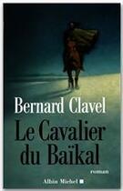 Couverture du livre « Le cavalier du baikal » de Bernard Clavel aux éditions Albin Michel