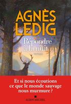 Couverture du livre « Répondre à la nuit » de Agnes Ledig aux éditions Albin Michel