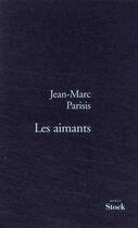 Couverture du livre « Les aimants » de Parisis-J.M aux éditions Stock