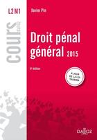 Couverture du livre « Droit pénal général (édition 2015) » de Xavier Pin aux éditions Dalloz