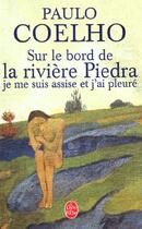 Couverture du livre « Sur le bord de la rivière Piedra, je me suis assise et j'ai pleuré » de Paulo Coelho aux éditions Le Livre De Poche