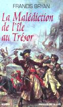 Couverture du livre « La Malediction De L'Ile Aux Tresors » de Francois Bryan aux éditions Presses De La Cite