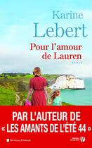 Couverture du livre « Les amants de l'été 44 t.2 : pour l'amour de Lauren » de Karine Lebert aux éditions Presses De La Cite