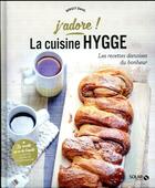 Couverture du livre « J'ADORE ; la cuisine hygge » de Birgit Dahl et Anne Bergeron aux éditions Solar